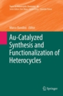 Au-Catalyzed Synthesis and Functionalization of Heterocycles - Book