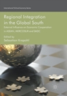 Regional Integration in the Global South : External Influence on Economic Cooperation in ASEAN, MERCOSUR and SADC - Book