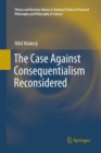 The Case Against Consequentialism Reconsidered - Book