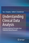 Understanding Clinical Data Analysis : Learning Statistical Principles from Published Clinical Research - Book
