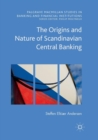 The Origins and Nature of Scandinavian Central Banking - Book