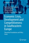 Economic Crisis, Development and Competitiveness in Southeastern Europe : Theoretical Foundations and Policy Issues - Book