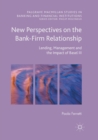 New Perspectives on the Bank-Firm Relationship : Lending, Management and the Impact of Basel III - Book