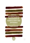 Critical Anthropological Engagements in Human Alterity and Difference - Book