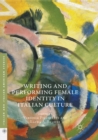 Writing and Performing Female Identity in Italian Culture - Book