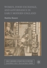 Women, Food Exchange, and Governance in Early Modern England - Book