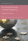 The Informal Economy in Global Perspective : Varieties of Governance - Book