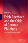 Erich Auerbach and the Crisis of German Philology : The Humanist Tradition in Peril - Book