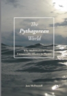 The Pythagorean World : Why Mathematics Is Unreasonably Effective In Physics - Book