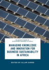 Managing Knowledge and Innovation for Business Sustainability in Africa - Book