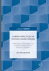 Hybrid Practices in Moving Image Design : Methods of Heritage and Digital Production in Motion Graphics - Book