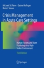 Crisis Management in Acute Care Settings : Human Factors and Team Psychology in a High-Stakes Environment - Book