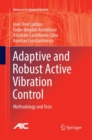 Adaptive and Robust Active Vibration Control : Methodology and Tests - Book