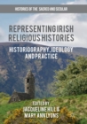 Representing Irish Religious Histories : Historiography, Ideology and Practice - Book