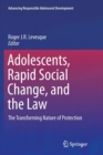 Adolescents, Rapid Social Change, and the Law : The Transforming Nature of Protection - Book