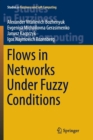 Flows in Networks Under Fuzzy Conditions - Book