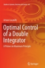 Optimal Control of a Double Integrator : A Primer on Maximum Principle - Book