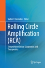 Rolling Circle Amplification (RCA) : Toward New Clinical Diagnostics and Therapeutics - Book
