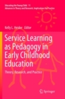 Service Learning as Pedagogy in Early Childhood Education : Theory, Research, and Practice - Book