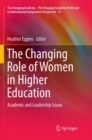 The Changing Role of Women in Higher Education : Academic and Leadership Issues - Book