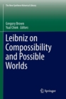 Leibniz on Compossibility and Possible Worlds - Book