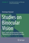 Studies on Binocular Vision : Optics, Vision and Perspective from the Thirteenth to the Seventeenth Centuries - Book