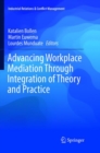Advancing Workplace Mediation Through Integration of Theory and Practice - Book