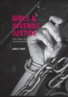 Girls and Juvenile Justice : Power, Status, and the Social Construction of Delinquency - Book