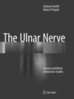 The Ulnar Nerve : Sensory and Motor Conduction Studies - Book