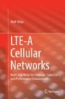 LTE-A Cellular Networks : Multi-hop Relay for Coverage, Capacity and Performance Enhancement - Book
