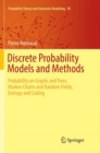 Discrete Probability Models and Methods : Probability on Graphs and Trees, Markov Chains and Random Fields, Entropy and Coding - Book