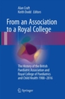 From an Association to a Royal College : The History of the British Paediatric Association and Royal College of Paediatrics and Child Health 1988-2016 - Book
