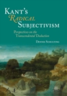 Kant's Radical Subjectivism : Perspectives on the Transcendental Deduction - Book
