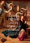George Herbert and the Mystery of the Word : Poetry and Scripture in Seventeenth-Century England - Book
