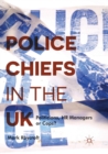 Police Chiefs in the UK : Politicians, HR Managers or Cops? - Book