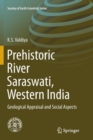 Prehistoric River Saraswati, Western India : Geological Appraisal and Social Aspects - Book