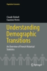 Understanding Demographic Transitions : An Overview of French Historical Statistics - Book