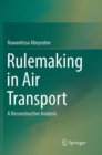 Rulemaking in Air Transport : A Deconstructive Analysis - Book