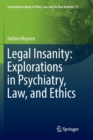 Legal Insanity: Explorations in Psychiatry, Law, and Ethics - Book