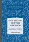 Psychoanalyzing the Left and Right after Donald Trump : Conservatism, Liberalism, and Neoliberal Populisms - Book