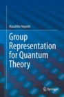 Group Representation for Quantum Theory - Book