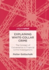 Explaining White-Collar Crime : The Concept of Convenience in Financial Crime Investigations - Book