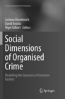 Social  Dimensions of Organised Crime : Modelling the Dynamics of Extortion Rackets - Book