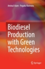 Biodiesel Production with Green Technologies - Book