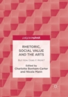 Rhetoric, Social Value and the Arts : But How Does it Work? - Book