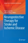 Neuroprotective Therapy for Stroke and Ischemic Disease - Book