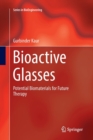 Bioactive Glasses : Potential Biomaterials for Future Therapy - Book