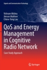 QoS and Energy Management in Cognitive Radio Network : Case Study Approach - Book