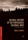 An Oral History of the Portuguese Colonial War : Conscripted Generation - Book
