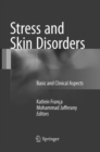 Stress and Skin Disorders : Basic and Clinical Aspects - Book